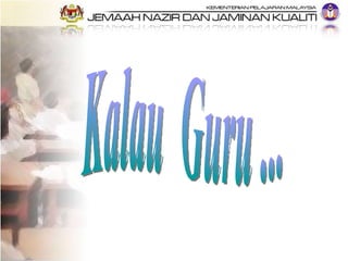 Kalau  Guru ... 