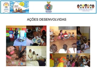 AÇÕES DESENVOLVIDAS 
 