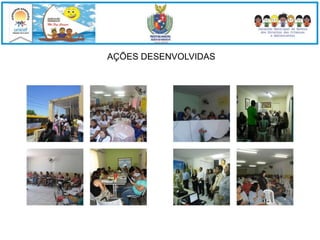 AÇÕES DESENVOLVIDAS 
 