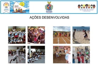 AÇÕES DESENVOLVIDAS 
 