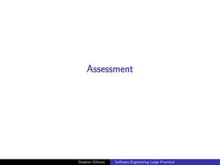 Assessment




Stephen Gilmore   Software Engineering Large Practical
 