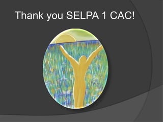 Thank you SELPA 1 CAC!
 