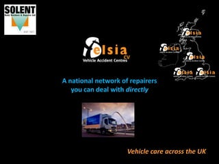 CV



A national network of repairers
   you can deal with directly




                     Vehicle care across the UK
 