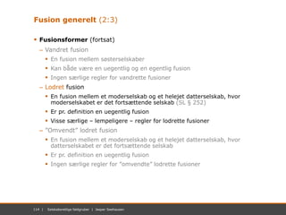 114 | November 2012 | Mastersæt. Power Point114 | Selskabsretlige faldgruber | Jesper Seehausen
Fusion generelt (2:3)
 Fu...