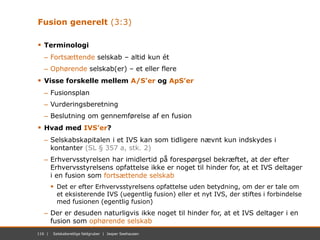 116 | November 2012 | Mastersæt. Power Point116 | Selskabsretlige faldgruber | Jesper Seehausen
Fusion generelt (3:3)
 Te...