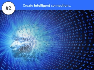 Create intelligent connections.
#2
 