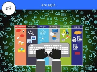 Are agile.
#3
 