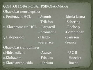 Avomit Psikofamaka adalah obat-obat yang berkhasiat terhadap susunan saraf ...
