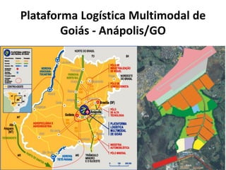 Plataforma Logística Multimodal de
        Goiás - Anápolis/GO
 