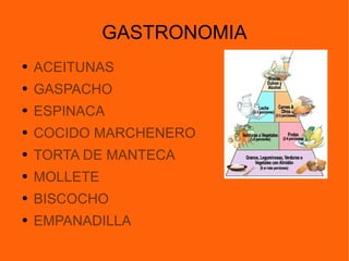 GASTRONOMIA ACEITUNAS GASPACHO ESPINACA COCIDO MARCHENERO TORTA DE MANTECA  MOLLETE BISCOCHO EMPANADILLA 