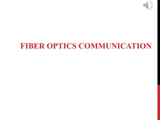 FIBER OPTICS COMMUNICATION
 
