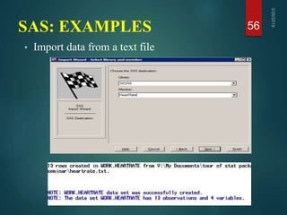 SAS: EXAMPLES
• Import data from a text file
56
 