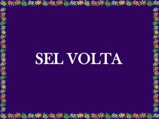 SEL VOLTA
 