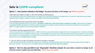 Selv is GDPR-compliant
✖️ Who takes care of data on a ledger, i.e. who is the controller for GDPR purposes?
✔️ The app pro...