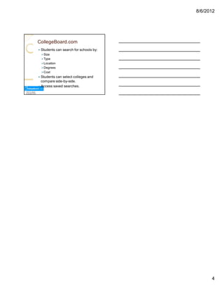 8/6/2012




                   CollegeBoard.com
                   —   Students can search for schools by:
                       ØSize
                       ØType
                       ØLocation
                       ØDegrees
                       ØCost
                   — Students can select colleges and
                     compare side-by-side.
                   — Access saved searches.
Click on picture
to access LCCC




                                                                   4
 
