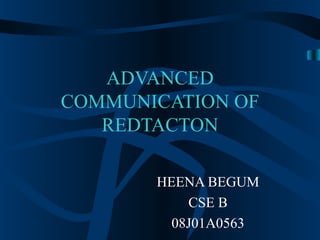 ADVANCED COMMUNICATION OF REDTACTON HEENA BEGUM CSE B 08J01A0563 