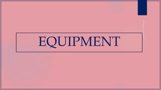 EQUIPMENT
 