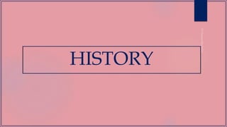HISTORY
 