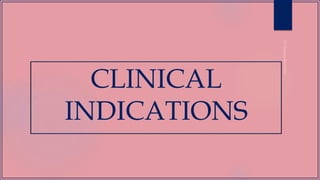 CLINICAL
INDICATIONS
 