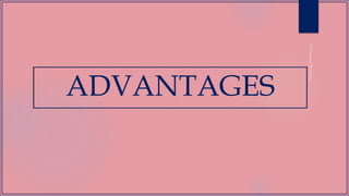 ADVANTAGES
 