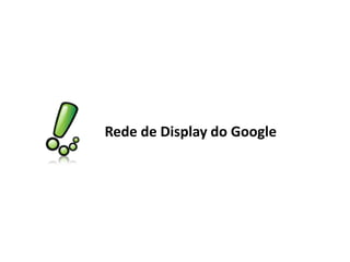 Rede de Display do Google
 