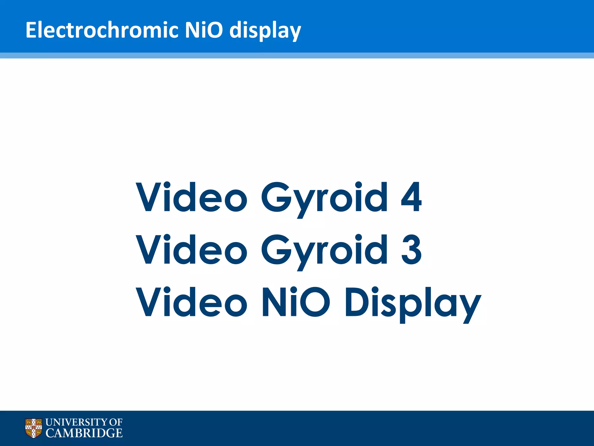 Electrochromic NiO display

Video Gyroid 4
Video Gyroid 3
Video NiO Display

 