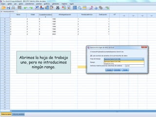 Abrimos la hoja de trabajo
uno, pero no introducimos
ningún rango.
 