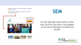 SEM
En este ejemplo observamos como
este anuncio nos lleva a una página
en la cual se distingue el botón de
acción.
 