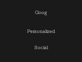 Goog Personalized Social 
