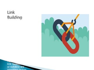 This is the process by
which inbound links
are generated from
other websites.
Search engines
evaluate the quality of
backlinks. This involves
a number of issues
which you also need to
keep in mind when
creating links.
Relevancy, anchor text,
link location, and follow
or nofollow are
 