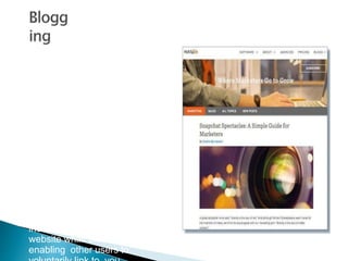 Many companies
already run their own
blogs and use them to
publish articles about
their own subject areas
and company news.
This creates high-
quality, relevant
content that offers a lot
of added value to
users, customers, and
potential customers.
It enables you to
increase traffic to your
website while also
enabling other users to
 