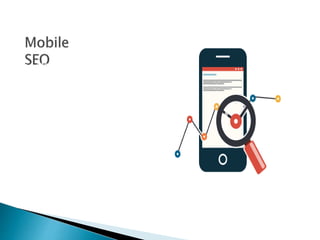 • Mobile First
Index
• Mobile
Optimization
• Page Speed
 