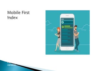 The importance of
mobile SEO is made
even clearer by
Google’s
recent announcement.
Sometime in 2018,
Google will switch to a
mobile-first index.
What does this mean?
For the first time,
Google will determine
rankings based on the
quality of the mobile
version of the site
instead of the desktop
version.
 