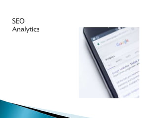 • Google
Analytics
• Google Search
Console
• SEO Tools
 