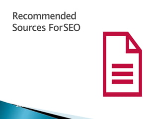 • Blog.hubspot.
com
• MOZ.com
• Semrush.com
• Searchmetrics
.com
• Searchenginel
and.com
 