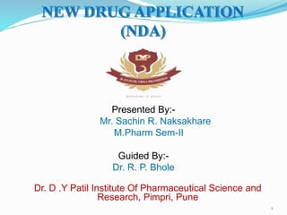 Presented By:-
Mr. Sachin R. Naksakhare
M.Pharm Sem-II
Guided By:-
Dr. R. P. Bhole
Dr. D .Y Patil Institute Of Pharmaceutical Science and
Research, Pimpri, Pune
1
 