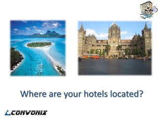 Where are your hotels located?
 