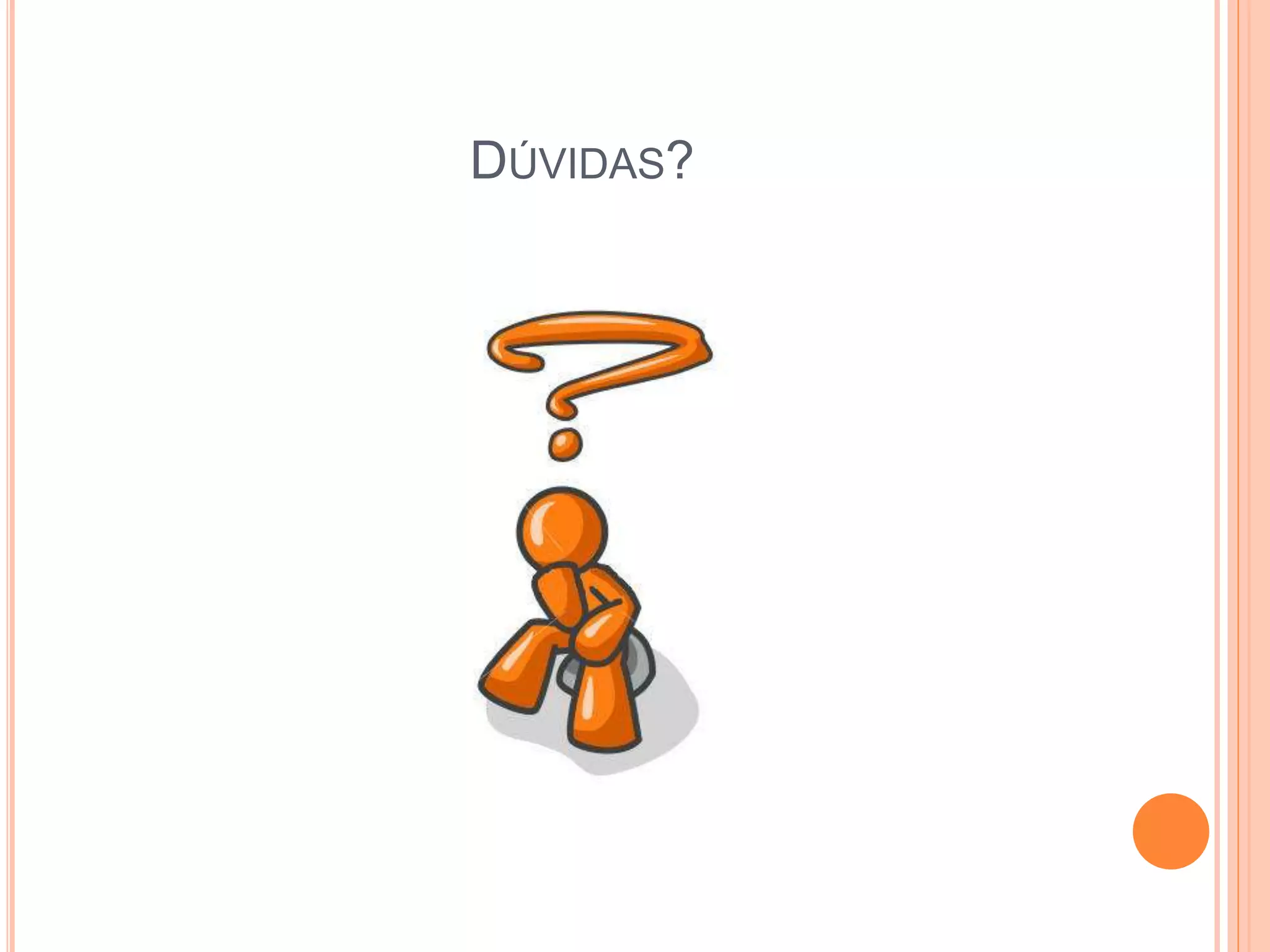 DÚVIDAS?
 