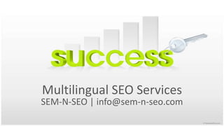 Multilingual SEO Services SEM-N-SEO | info@sem-n-seo.com 