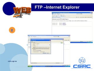 www.company.com
csirc.ugr.es
FTP –Internet Explorer
2
 