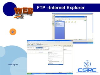 www.company.com
csirc.ugr.es
FTP –Internet Explorer
2
 