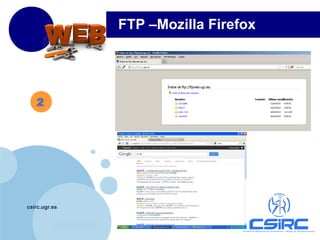 www.company.com
csirc.ugr.es
2
FTP –Mozilla Firefox
 