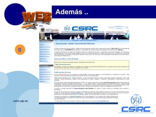 www.company.com
csirc.ugr.es
5
Además ..
 