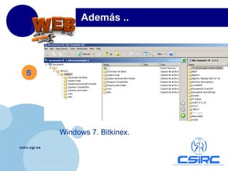 www.company.com
csirc.ugr.es
Windows 7. Bitkinex.
Además ..
5
 