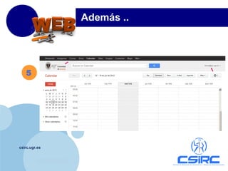 www.company.com
csirc.ugr.es
Además ..
5
 