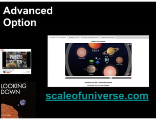 scaleofuniverse.com
Advanced
Option
 