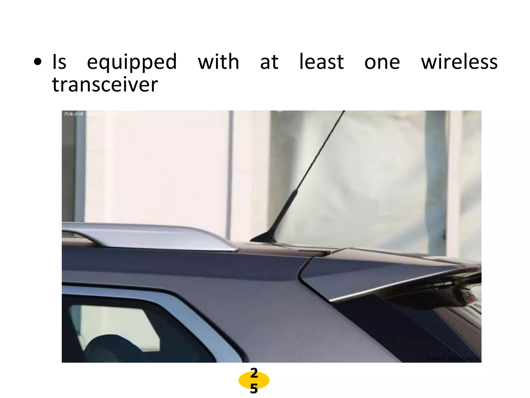 2
5
• Is equipped with at least one wireless
transceiver
 