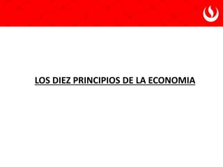 LOS DIEZ PRINCIPIOS DE LA ECONOMIA
 