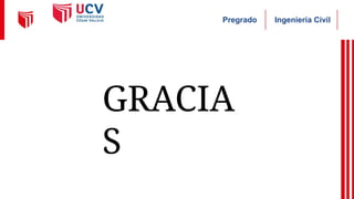 Ingeniería Civil
Pregrado
GRACIA
S
 