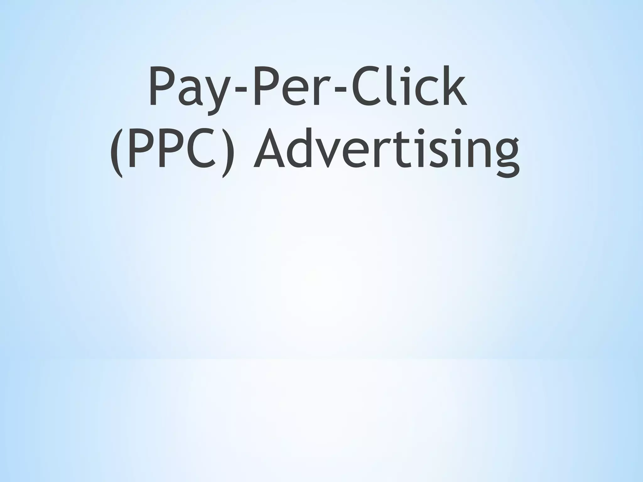 Pay-Per-Click (PPC) Advertising 